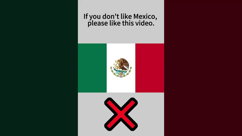 If you don't like Mexico, please like this video.