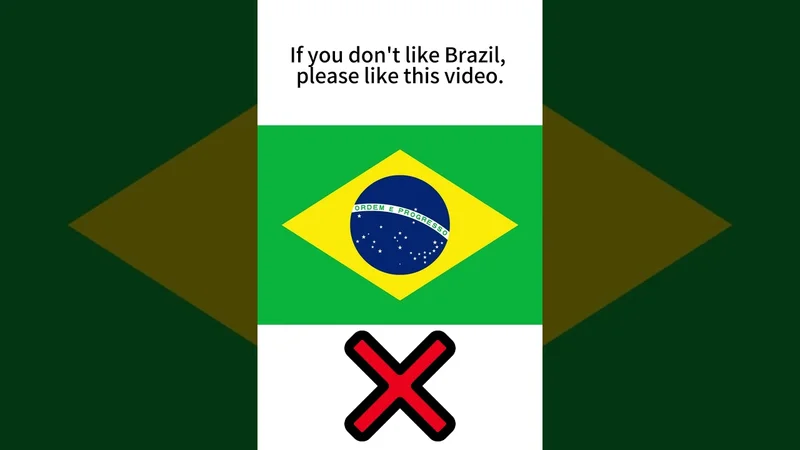 If you don't like Brazil, please like this video.