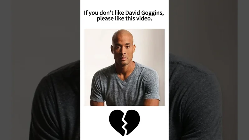 If you don't like David Goggins, please like this video.