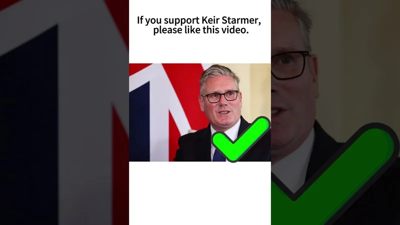 If you support Keir Starmer, please like this video.